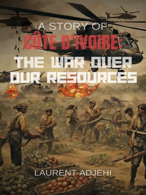 cover image of Cote d'Ivoire (The war over our resources)